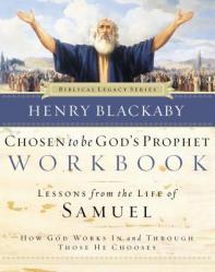  Chosen to Be God\'s Prophet Workbook: Lessons from the Life of Samuel: How God Works in and Through Those He Chooses 