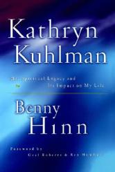  Kathryn Kuhlman: Her Spiritual Legacy and Its Lasting Impact on My Life 