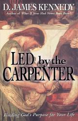  Led by the Carpenter: Finding God\'s Purpose for Your Life! 