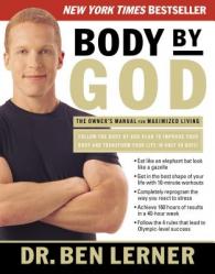  Body by God: The Owner\'s Manual for Maximized Living 