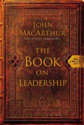  The Book on Leadership: A Guide to Discovering the Characteristics of a True Leader Based on the Ministry of the Apostle Paul 