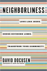  Neighborliness: Love Like Jesus. Cross Dividing Lines. Transform Your Community. 