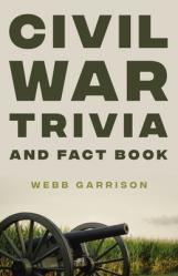  Civil War Trivia and Fact Book 