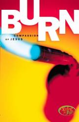  Burn: Live the Compassion of Jesus 