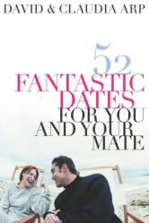  52 Fantastic Dates for You and Your Mate 