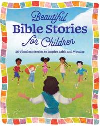  Beautiful Bible Stories for Children: 20 Timeless Stories to Inspire Faith and Wonder 