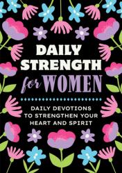  Daily Strength for Women: Daily Devotions to Strengthen Your Heart and Spirit 