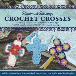  Handmade Blessings: Crochet Crosses: Celebrate Your Faith and Make 2 Beautiful Bible Bookmarks - Plus Patterns for 6 Total!! 