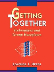  Getting Together: Icebreakers and Group Energizers 