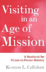  Visiting in an Age of Mission: A Handbook for Person-To-Person Ministry 