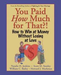  You Paid How Much for That?!: How to Win at Money Without Losing at Love 