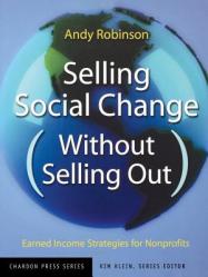  Selling Social Change Without Selling Out: Earned Income Strategies for Nonprofits 