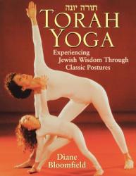  Torah Yoga: Experiencing Jewish Wisdom Through Classic Postures 