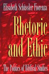  Rhetoric and Ethic: The Politics of Biblical Studies 