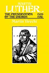  Martin Luther the Preservation of the Church Vol 3 1532-1546 