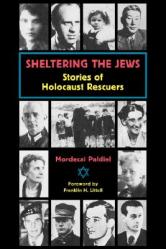  Sheltering the Jews: Stories of Holocost Rescuers 
