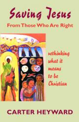  Saving Jesus from Those Who Are Right: Rethinking What It Means to Be Christian 