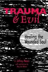  Trauma and Evil: Healing the Wounded Soul 