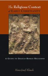  The Religious Context of Early Christianity: A Guide to Graeco-Roman Religions 