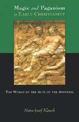  Magic and Paganism in Early Christianity: The World of the Acts of the Apostles 