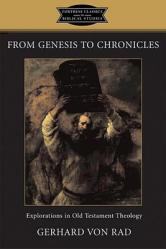  From Genesis to Chronicles: Explorations in Old Testament Theology 