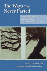  The Ways That Never Parted: Jews and Christians in Late Antiquity and the Early Middle Ages 