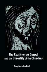  The Reality of the Gospel and the Unreality of the Churches 