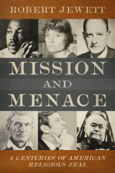  Mission and Menace: Four Centuries of American Religious Zeal 