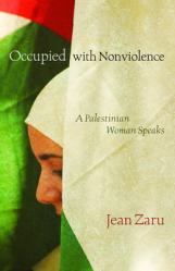  Occupied with Nonviolence: A Palestinian Woman Speaks 