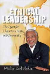  Ethical Leadership: The Quest for Character, Civility, and Community 