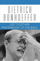  Life Together and Prayerbook of the Bible: Dietrich Bonhoeffer Works, Volume 5 