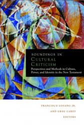  Soundings in Cultural Criticism: Perspectives and Methods in Culture, Power, and Identity in the New Testament 