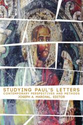  Studying Pauls Letters: Contemporary Perspectives and Methods 