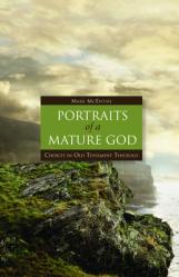  Portraits of a Mature God: Choices in Old Testament Theology 