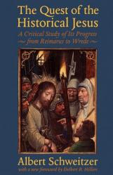  The Quest of the Historical Jesus: A Critical Study of Its Progress from Reimarus to Wrede 