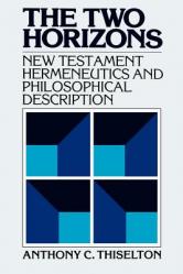  The Two Horizons: New Testament Hermeneutics and Philosophical Description with Special Reference to Heidegger, Bultmann, Gadamer, and Wittgenstein 