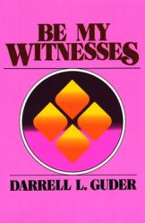  Be My Witnesses: The Church\'s Mission, Message, and Messengers 