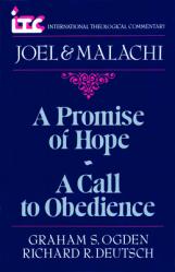  A Promise of Hope--A Call to Obedience: A Commentary on the Books of Joel and Malachi 