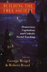  Building the Free Society: Democracy, Capitalism, and Catholic Social Teaching 