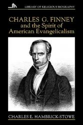  Charles G. Finney and the Spirit of American Evangelicalism 