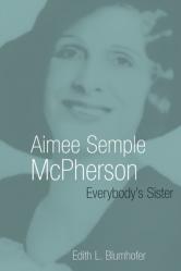  Aimee Semple McPherson: Everybody\'s Sister 