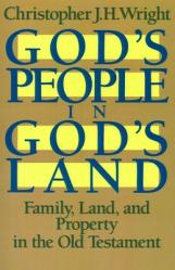  God\'s People in God\'s Land: Family, Land, and Property in the Old Testament 