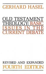  Old Testament Theology: Basic Issues in the Current Debate (Revised) 