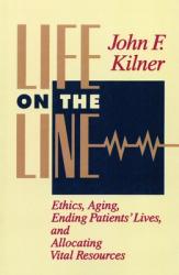  Life on the Line: Ethics, Aging, Ending Patients\' Lives, and Allocating Vital Resources 