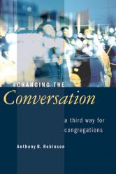  Changing the Conversation: A Third Way for Congregations 