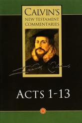  Calvin\'s New Testament Commentaries: Acts 1 - 13 