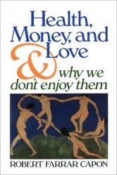  Health, Money, and Love: And Why We Don\'t Enjoy Them 