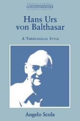  Hans Urs Von Balthasar: A Theological Style 