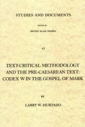  Text-Critical Methodology and the Pre-Caesarean Text: Codex W in the Gospel of Mark 