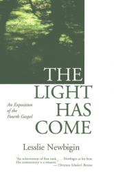  The Light Has Come: An Exposition of the Fourth Gospel 